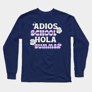 Adios School Hola Summer, summer vacation, end of school, retro vibe Long Sleeve T-Shirt